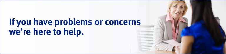 If you have problems or concerns we’re here to help.
