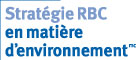 Strat&eacute;gie RBC en mati&egrave;re d&rsquo;environnement
