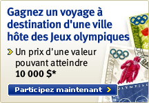 Gagnez un voyage &agrave; destination d'une ville h&ocirc;te des Jeux olympiques. Un prix d'une valeur pouvant atteindre 10 000 $. Participez maintenant.