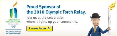 Proud sponsor of the 2010 Olympic Torch Relay. Join us at the celebration when it lights up your community.